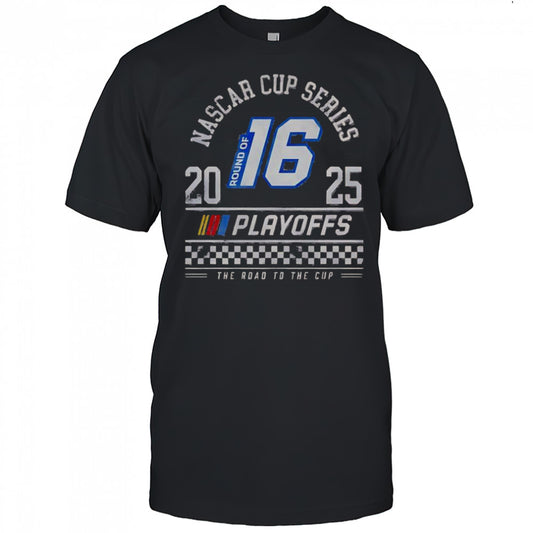 Round Of 16 2025 Nascar Cup Series Playoffs The Road To The Cup Checkered T Shirt