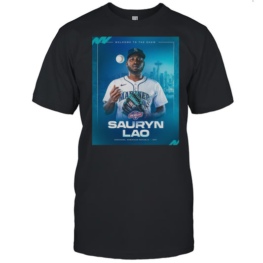 Seattle Mariners Welcome To The Show Sauryn Lao Barahona Dominican Republic RHP Poster T shirt