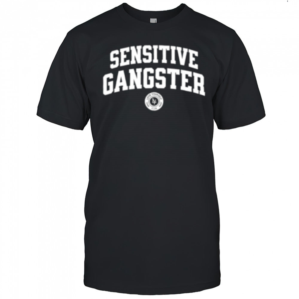 Sensitive Gangster shirt