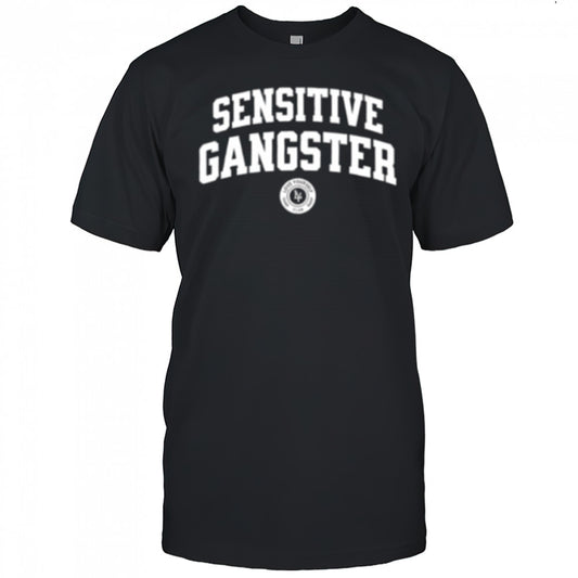 Sensitive Gangster shirt