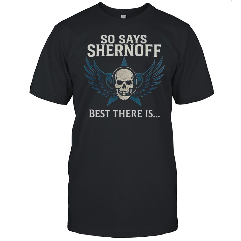 Skull And Wings So Says Shernoff Best There Is Shirt