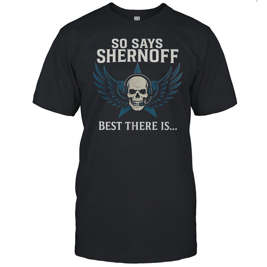 Skull And Wings So Says Shernoff Best There Is Shirt