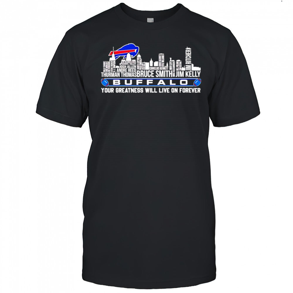 Skyline name Buffalo Bills your greatness will live on forever shirt