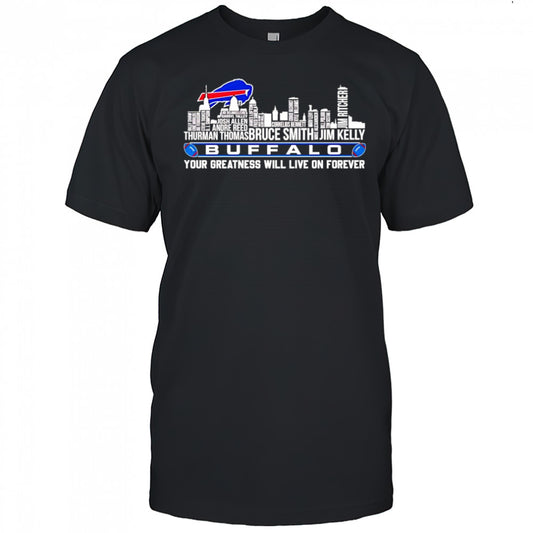 Skyline name Buffalo Bills your greatness will live on forever shirt