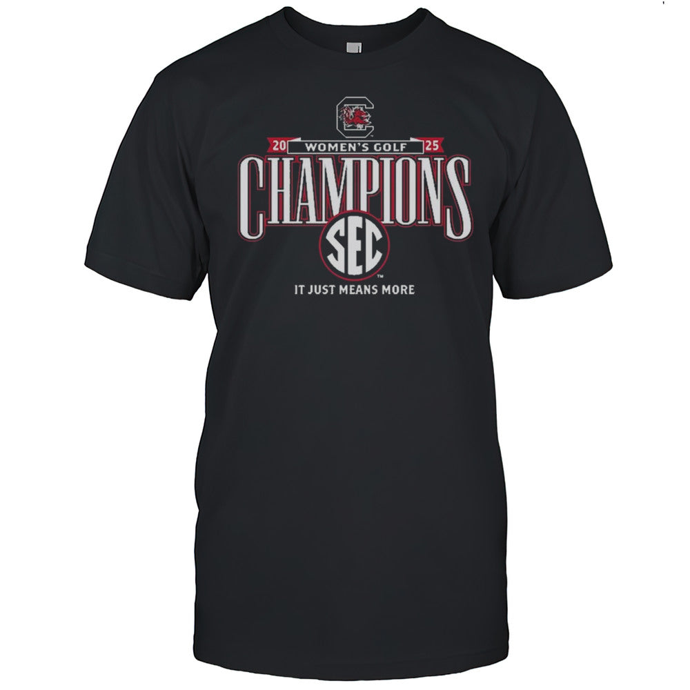 South Carolina Gamecocks SEC Womens Golf Champions It Just Means More 2025 Logo T shirt