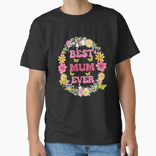 Best Mum Ever Mother'S Day Flowers Butterflies Classic T-Shirt for Sale by usnrdmekxdl2