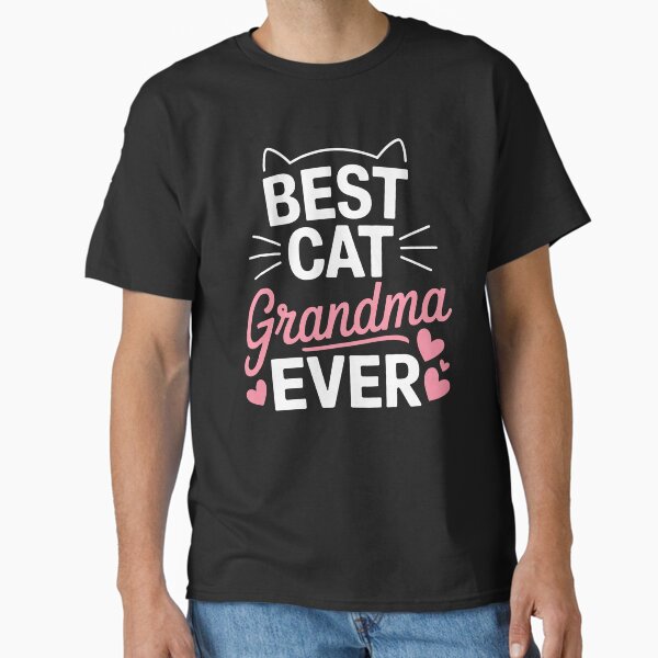 Best Cat Grandma Ever Funny Mother's Day Cat Lover Classic T-Shirt for Sale by BakeryDozen