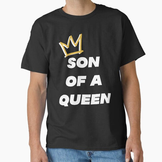 Son of a Queen - Family Matching Outfit Set for Mother’s and Kids  Classic T-Shirt for Sale by TeesByAngelzB