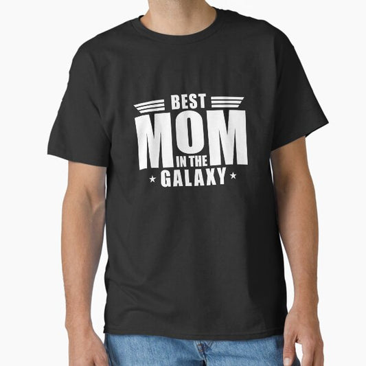 Best Mom in the Galaxy - Mother's Day, Birthday Classic T-Shirt for Sale by ArystDesign