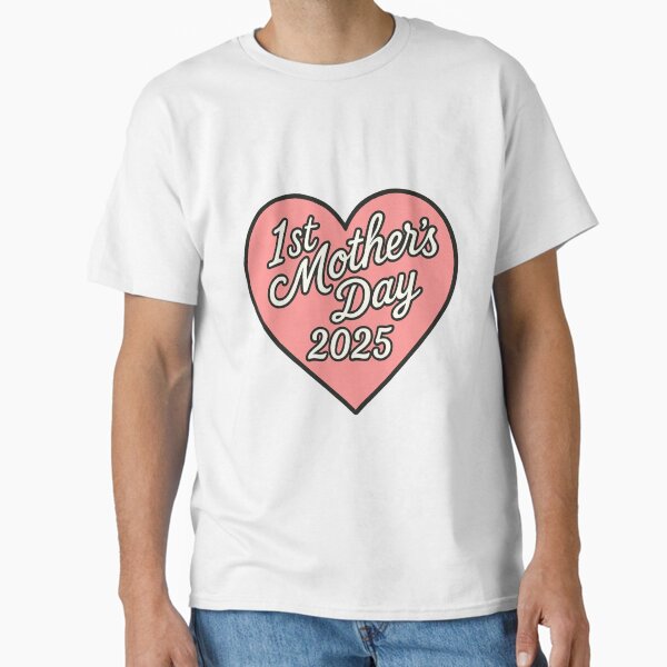 1st Mother’s Day 2025 Classic T-Shirt for Sale by StickerBird