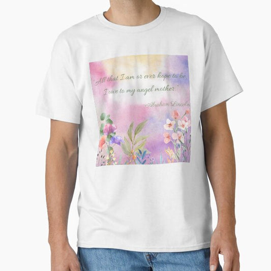 A Mother’s Love. Famous Quote For Mother’s Day  Classic T-Shirt for Sale by Fhfarms