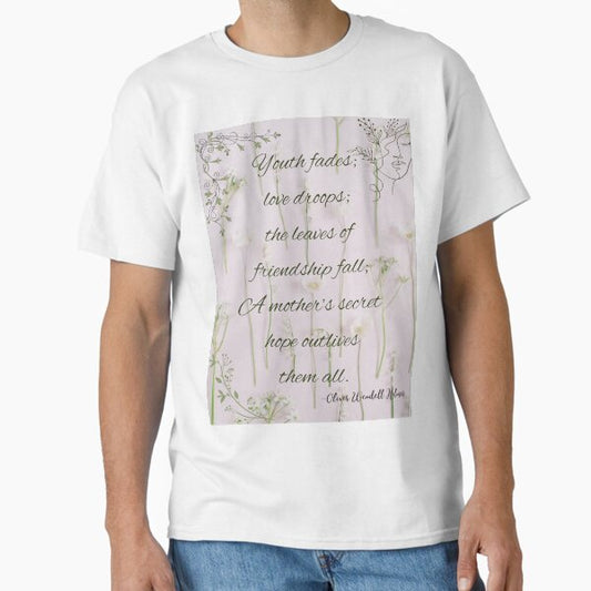 A Mother’s Secret Hope, Famous Quote. Mother’s Day Classic T-Shirt for Sale by Fhfarms