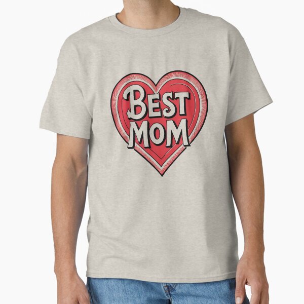 Best Mom - 4 - Happy Mother’s Day Classic T-Shirt for Sale by kgbgallery