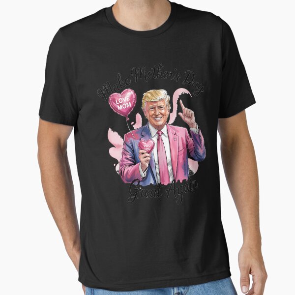 Trump Mother’s Day, Funny Trump Mother’s Day PNG, Trump Mom Essential T-Shirt for Sale by Nekusa