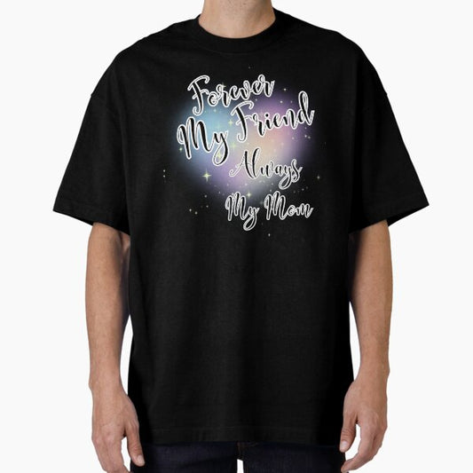 Forever My Friend Always My Mom gift for mother's day Oversized T-Shirt for Sale by Bawek85