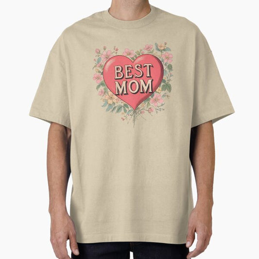 Best Mom - 3 - Happy Mother’s Day Oversized T-Shirt for Sale by kgbgallery