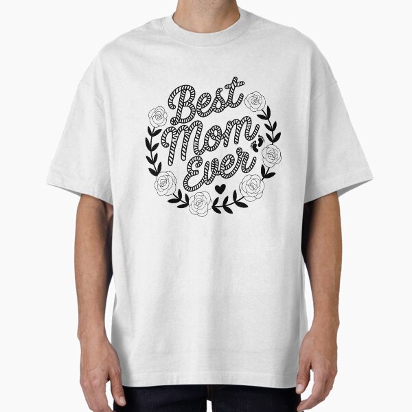 Best Mom Ever Tee - Perfect Mother’s Day Gifts Oversized T-Shirt for Sale by arrowlove99