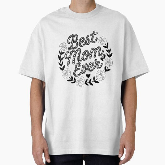 Best Mom Ever Tee - Perfect Mother’s Day Gifts Oversized T-Shirt for Sale by arrowlove99