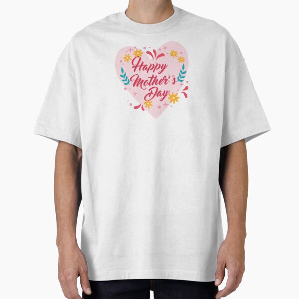 Floral Heart – Happy Mother’s Day Oversized T-Shirt by CristianMA