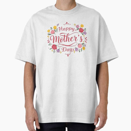 Elegant Floral Happy Mother’s Day Design Oversized T-Shirt for Sale by EzzX
