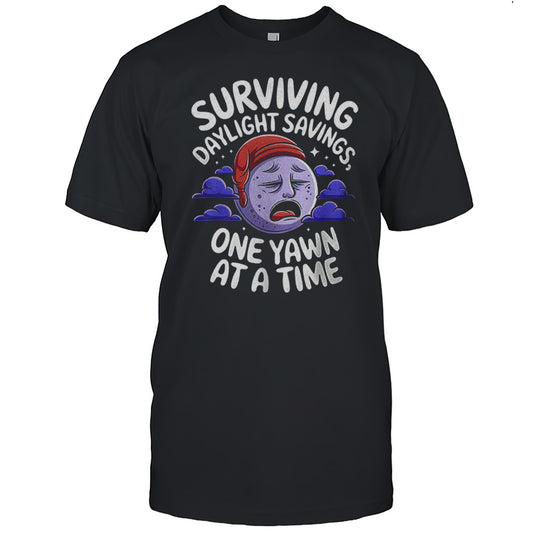 Surviving Daylight Savings One Yawn At A Time Shirt