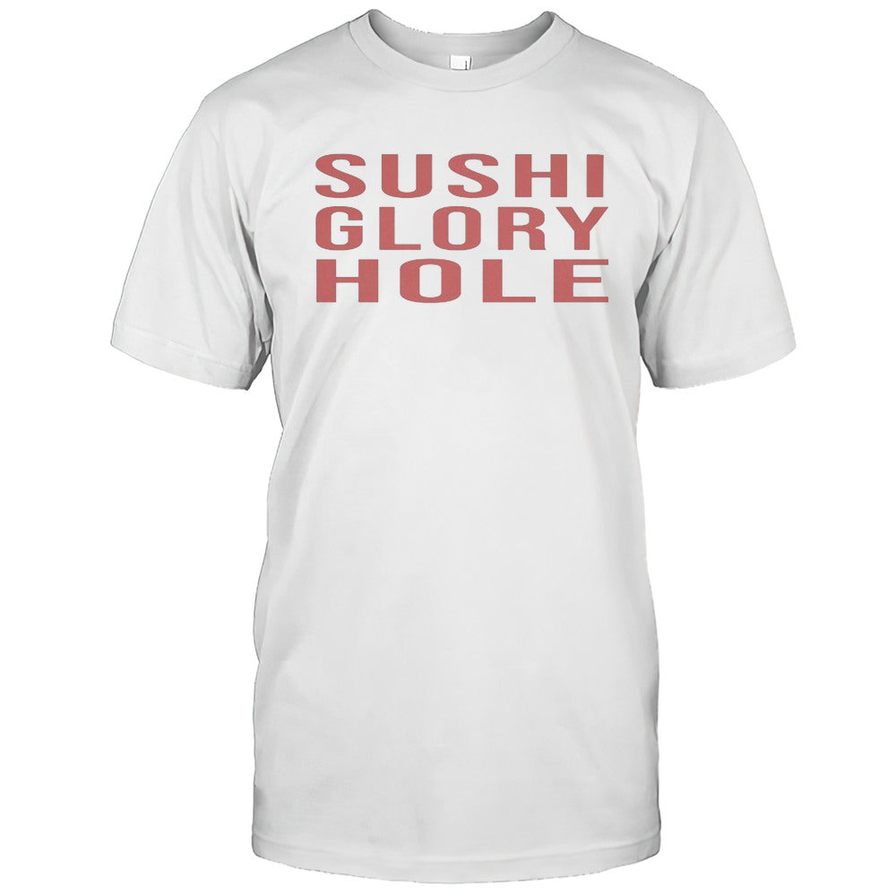 Sushi Glory Hole T shirt