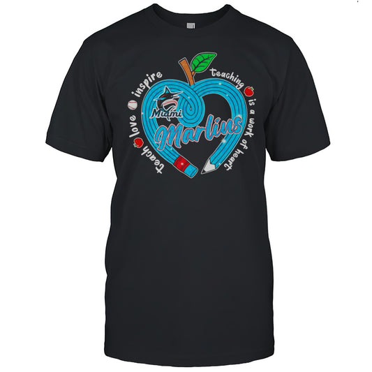 Teach Love Inspire Teaching Is A Work Of Heart Miami Marlins Shirt