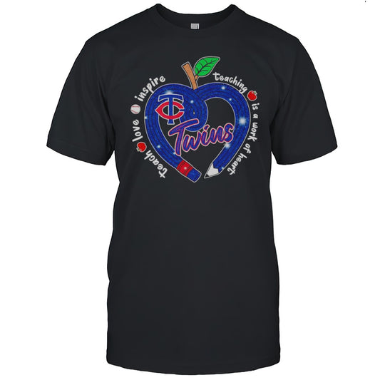 Teach Love Inspire Teaching Is A Work Of Heart Minnesota Twins Shirt