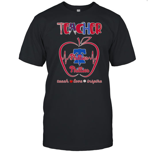 Teacher Teach Love Inspire Philadelphia Phillies Shirt