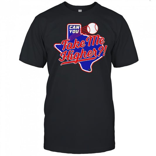 Texas Rangers Can You Take Me Higher shirt
