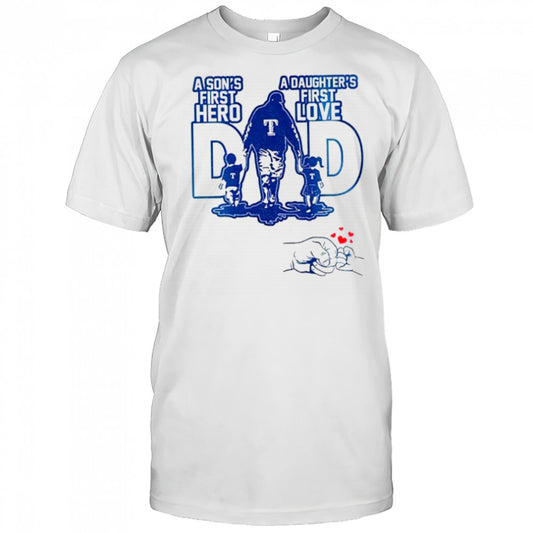 Texas Rangers Dad A son’s first hero a daughter’s first love Happy Father’s Day 2025 shirt