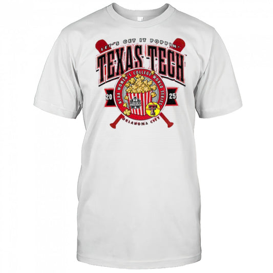 Texas Tech 2025 Softball College World Series Let’s Get It Poppin shirt