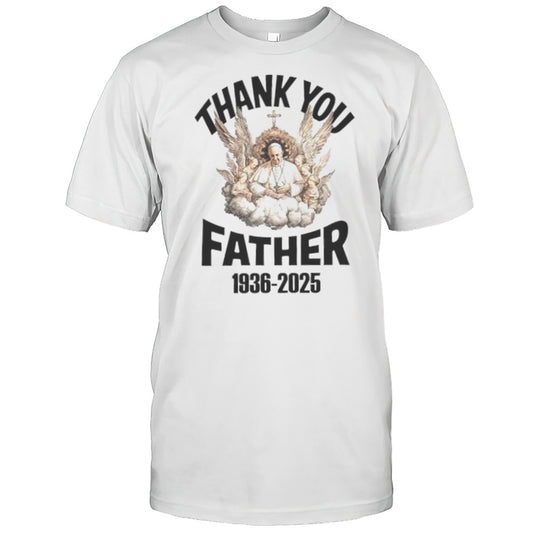 Thank You Father Pope Francis 1936 2025 Shirt