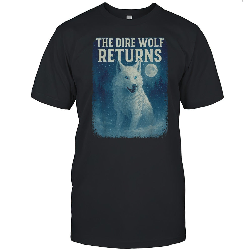 The Dire Wolf Returns T Shirt
