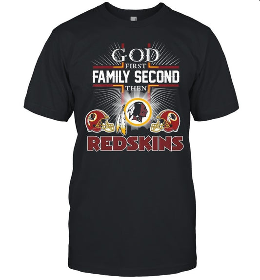 The God First Family Second Then Washington Redskins Shirt