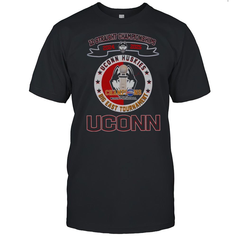 Top 12 Straight Champions Womens Basketball Uconn Huskies Championship 2025 T Shirt
