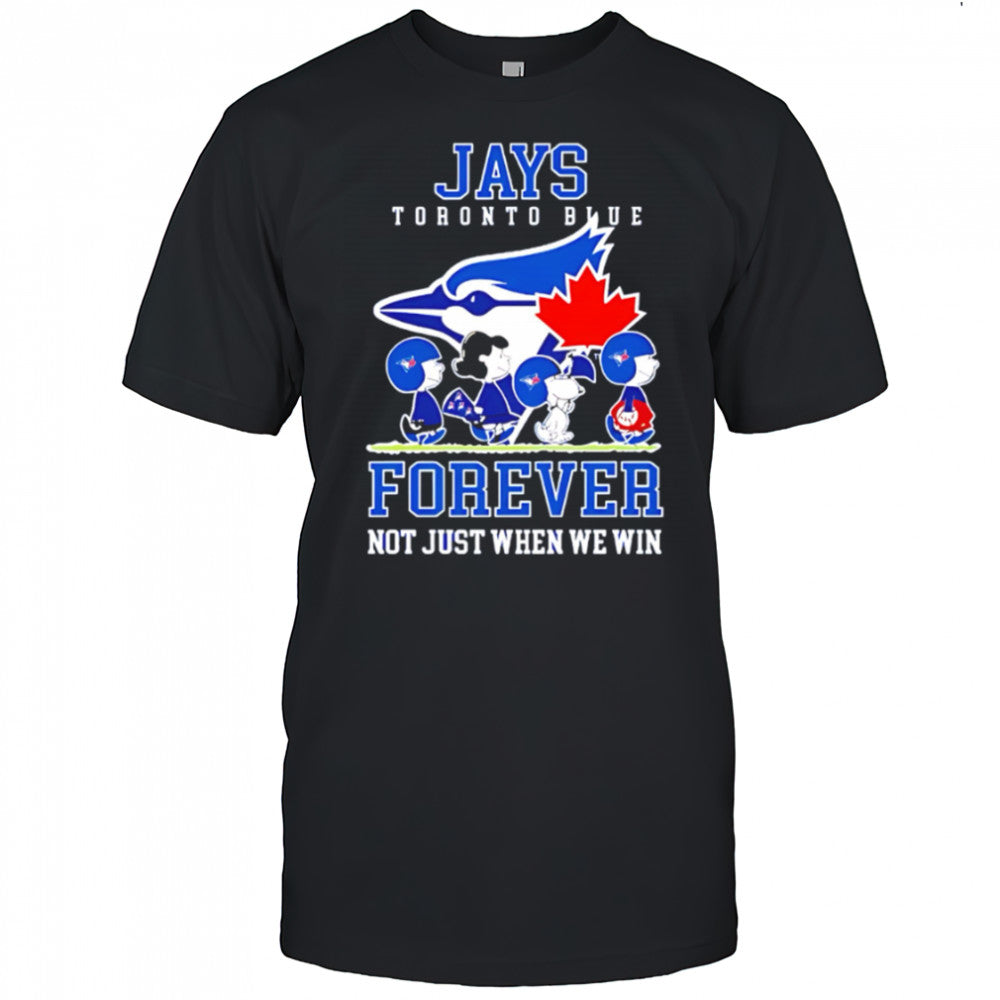 Toronto Blue Jays forever not just when we win Peanuts shirt