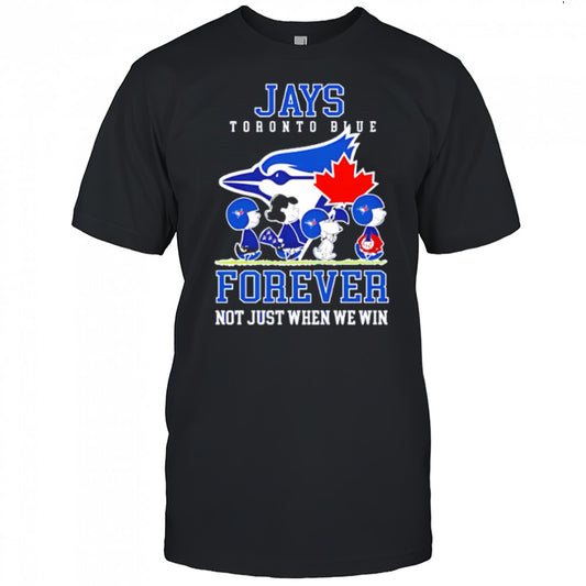 Toronto Blue Jays forever not just when we win Peanuts shirt