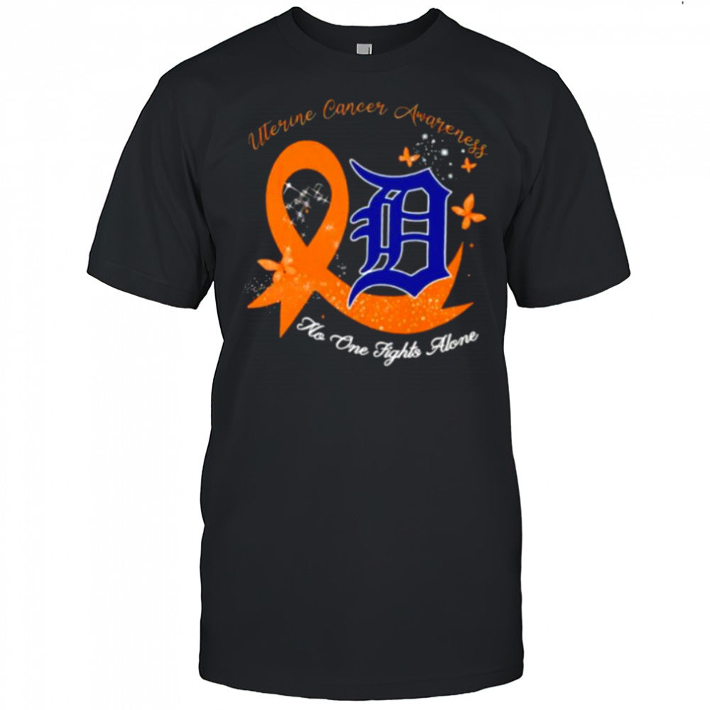 Uterine Cancer Awareness no one fights alone Detroit Tigers shirt
