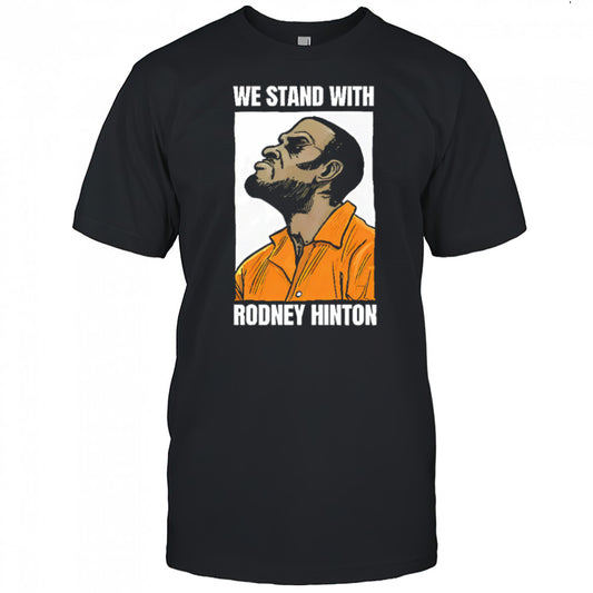 We stand with rodney hinton shirt