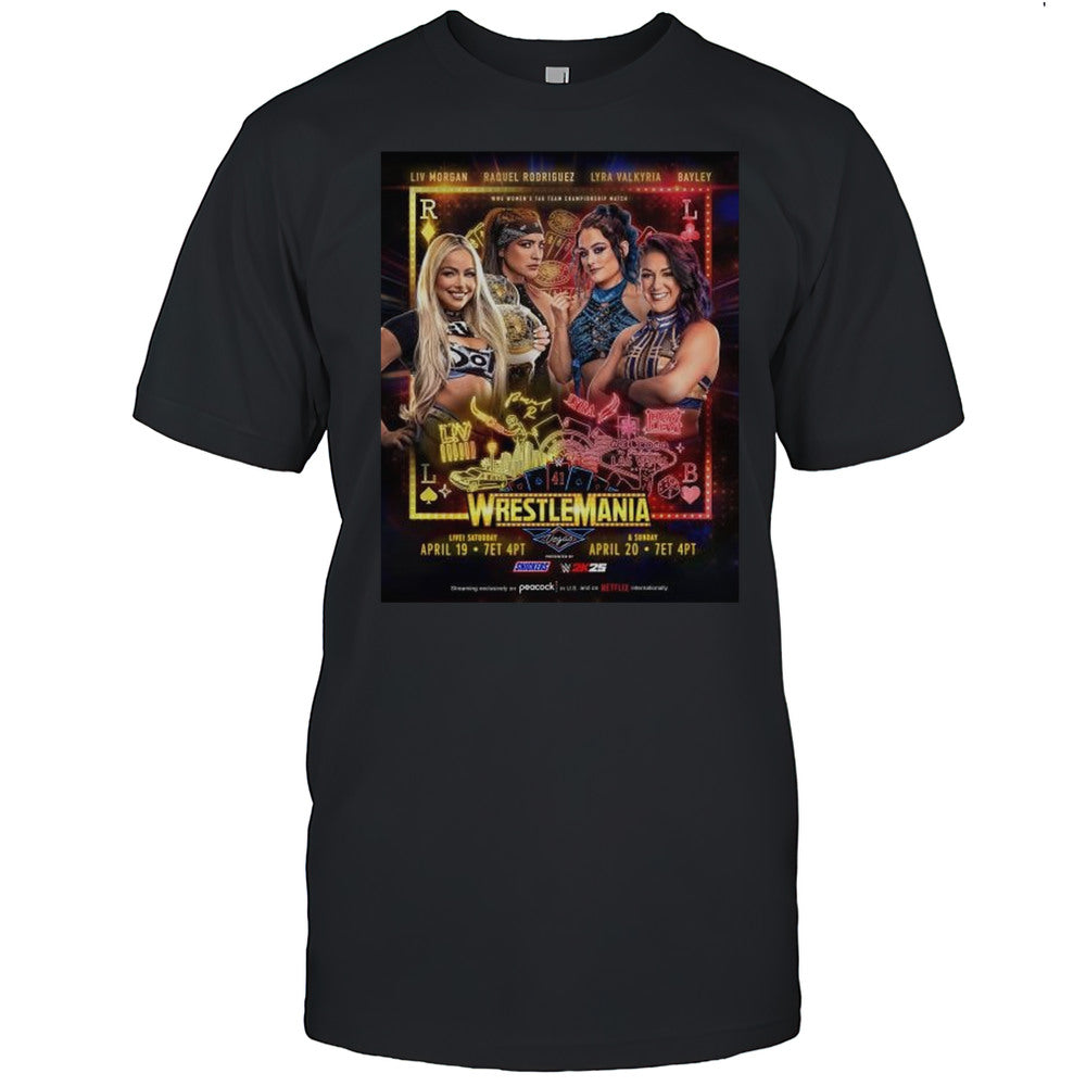 WrestleMania WWE Womens Tag Team Championship Match Liv Morgan Rodriguez Valkyria Bayley April 19 20 2025 T shirt